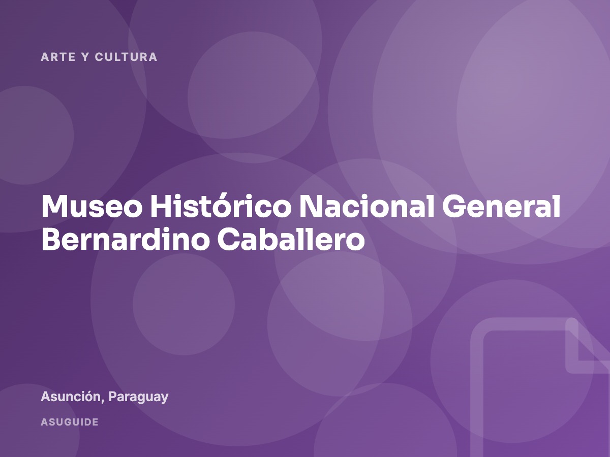 Museo Histórico Nacional General Bernardino Caballero