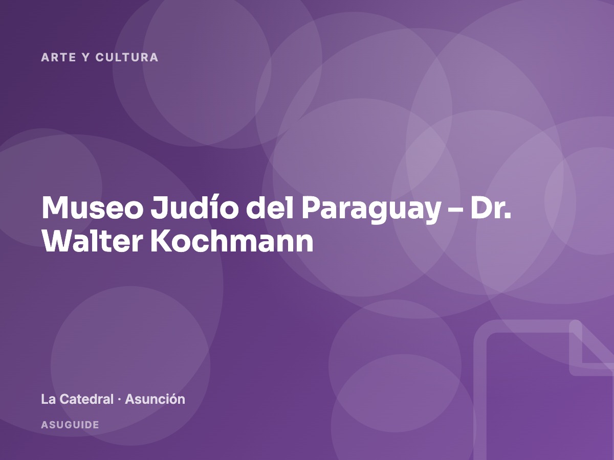 Museo Judío del Paraguay – Dr. Walter Kochmann